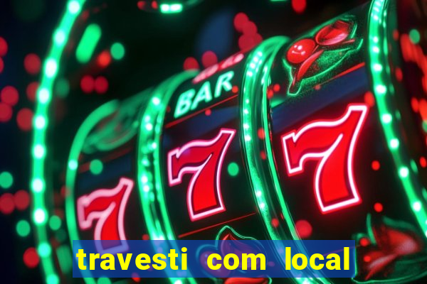 travesti com local baixada fluminense